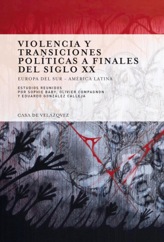 Violencia y Transiciones Políticas a Finales del Siglo XX : Europa del Sur - América Latina, celebrado los días 4 al 6 de junio de 2007 en Madrid