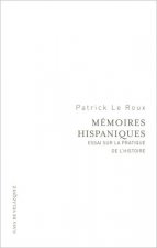 Mémoires hispaniques : essai sur la pratique de l'histoire