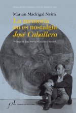 LA MEMORIA NO ES NOSTALGIA. JOSE CABALLERO(9788496824652)