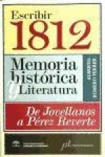 Escribir 1812 : memoria histórica y literatura : de Jovellanos a Pérez Reverte