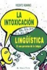 La intoxicación lingüística : el uso perverso de la lengua