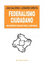 Federalismo ciudadano : una propuesta socialista para la convivencia