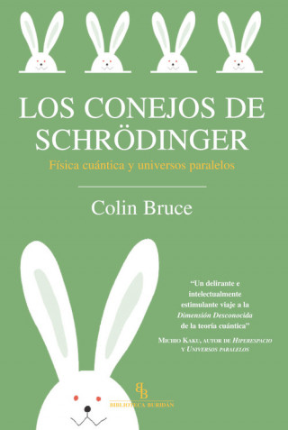 Los conejos de Schrödinger : física cuántica y universos paralelos
