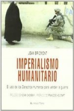 Imperialismo humanitario : el uso de los derechos humanos para vender la guerra