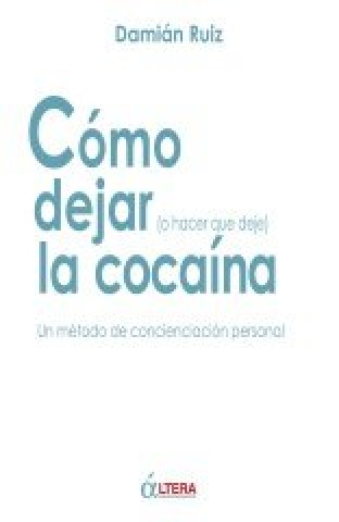 Cómo dejar (o hacer que deje) la cocaína