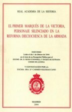 El primer Marqués de la Victoria, personaje silenciado en la reforma dieciochesca de la Armada : discurso de ingreso en la Real Academia de la Histori