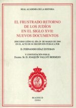 El frustrado retorno de los judíos en el siglo XVII : nuevos documentos. Discurso de ingreso en la Real Academia de la Historia