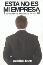 Ésta no es mi empresa : el desapego de los profesionales del siglo XXI