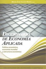Diccionario de economía aplicada : política económica, economía mundial y estructura económica