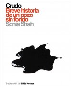 Crudo : breve historia de un pozo sin fondo