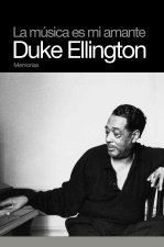 Duke Ellington : la música es mi amante