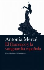 Antonia Merce: El Flamenco y la Vanguardia Espanola