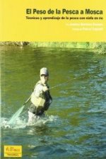 El peso de la pesca a Mosca : técnicas y aprendizaje de la pesca con ninfa