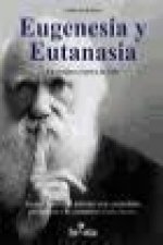 Eugenesia y eutanasia : la conjura contra la vida
