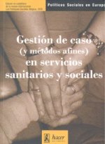 GESTION DE CASO (Y METODOS AFINES) EN SERVICIOS SANITARIOS Y SOCIALES