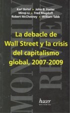 DEBACLE DE WALL STREET Y LA CRISIS DEL CAPITALISMO GLOBAL, 2007-2009