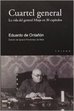 Cuartel general : la vida del general Miaja en 30 capítulos