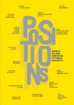 Positions: Portrait D'Une Nouvelle Generation D'Architects Chinois