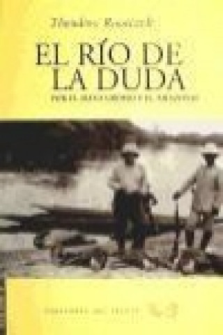 El río de la duda : por el Mato Grosso y el Amazonas