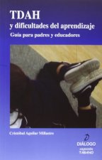 TDAH y dificultades del aprendizaje : guía para padres y educadores