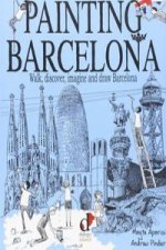 Painting Barcelona. Walk, discover, imagine and draw Barcelona