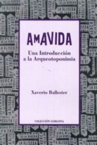 Amavida : una introducción a la arqueotoponimia