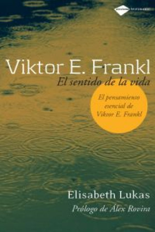 Viktor E. Frankl : el sentido de la vida