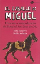 El caballo de Miguel : historias extraordinarias del Hospital Sant Joan de Déu