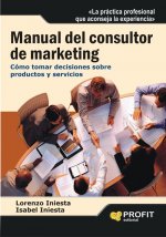 Manual del consultor de marketing : cómo tomar decisiones sobre productos y servicios