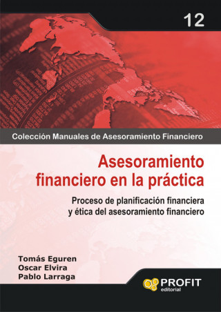 Asesoramiento financiero en la práctica : proceso de planificación financiera y ética del asesoramiento financiero