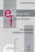Educación familiar : una propuesta disciplinar y curricular