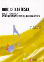 Didáctica de la música : la voz y sus recursos : repertorio de canciones y melodías para la escuela