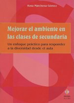 Mejorar el Ambiente en las Clases de Secundaria: Un Enfoque Practico Para Responder a la Diversidad Desde el Aula