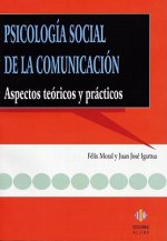 Psicologia Social de la Comunicacion: Aspectos Teoricos y Practicos = Social Psychology of Communication