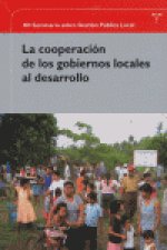 La cooperación de los gobiernos locales al desarrollo : XII Seminario sobre Gestión Pública Local, celebrado en Gijón, 14, 15, 16 de junio de 2006
