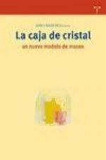 La caja de cristal : un nuevo modelo de museo
