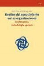 Gestión del conocimiento en las organizaciones : fundamentos, metodología y praxis