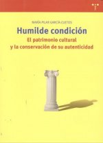 Humilde condición : el patrimonio cultura y la conservación de su autenticidad