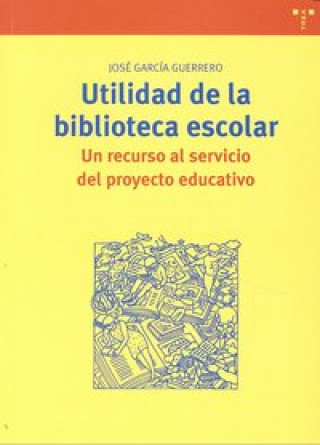 Utilidad de la biblioteca escolar : un recurso al servicio del proyecto educativo
