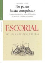 No parar hasta conquistar : propaganda y política culrtural falangista : el grupo de Escorial (1936-1986)