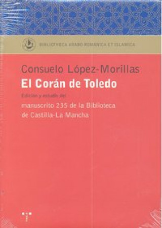 El Corán de Toledo : edición y estudio del manuscrito 235 de la biblioteca de Castilla-La Mancha