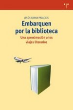 Embarquen por la biblioteca : una aproximación a los viajes literarios