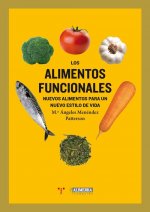 Los alimentos funcionales : nuevos alimentos para un nuevo estilo de vida