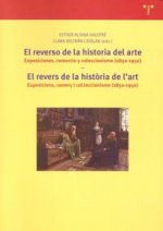 El reverso de la historia del arte; El revers de la historia de l'art: Exposiciones, comercio y coleccionismo (1850-1950) / Exposicions, comerç i col.