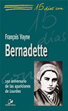 Bernadette : 150 aniversario de las apariciones de Lourdes