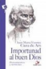 Importunad al buen Dios : pensamientos y sermones