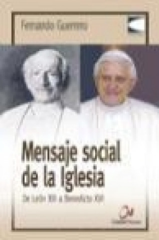 Mensaje social de la Iglesia : de León XIII a Benedicto XVI