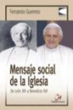 Mensaje social de la Iglesia : de León XIII a Benedicto XVI