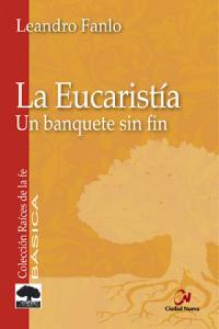 La eucaristía : un banquete sin fin