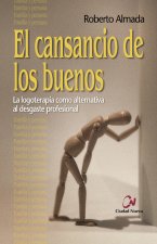 El cansancio de los buenos : la logoterapia como alternativa al desgate profesional